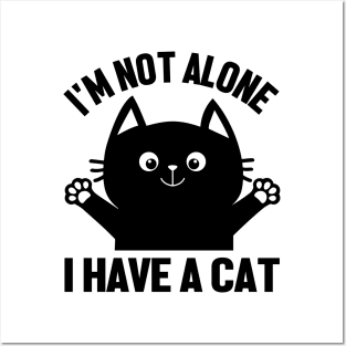 I'm not alone I have a cat Posters and Art
